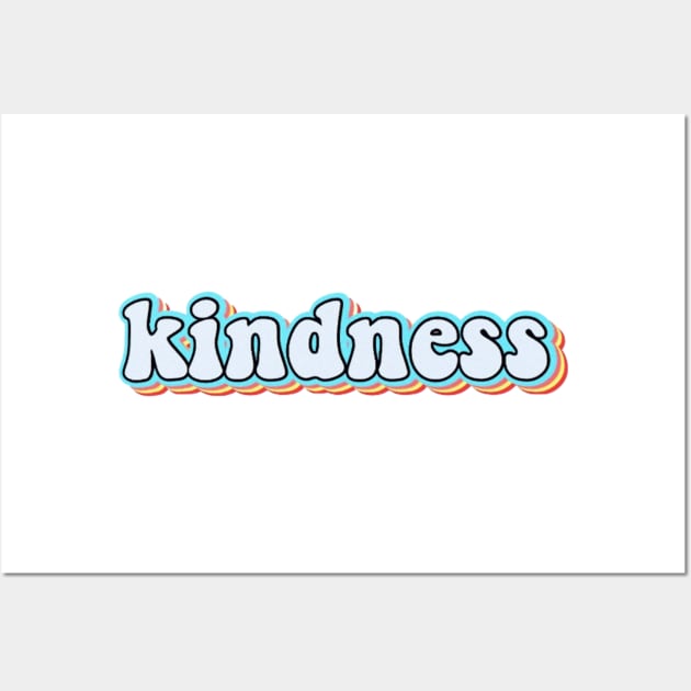 kindness Wall Art by Biscuit25